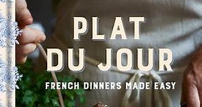 Plat du Jour - French Dinners Made Easy Cookbook