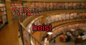 What does heist mean?