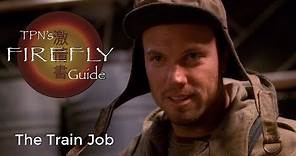 The Train Job • S01E02 • TPN's Firefly Guide