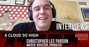 Christopher Lee Parson INTERVIEW - A CLOUD SO HIGH (2022)