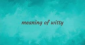 Witty | meaning of Witty