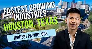 Fastest Growing INDUSTRIES in Houston Texas | Job Opportunities