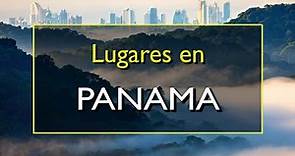 Panamá: Los 10 mejores lugares para visitar en Panamá