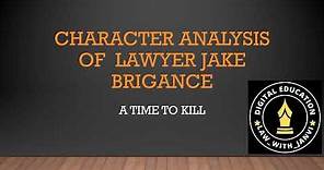 Character analysis of lawyer Jake brigance : A Time to Kill by John Grisham English
