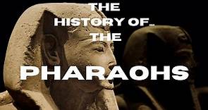 The history of the Pharaohs