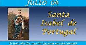 JULIO 04 /SANTA ISABEL DE PORTUGAL /EL SANTO DEL DIA