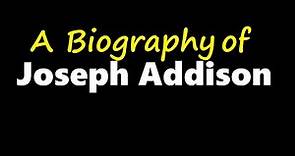 A short biography of Joseph Addison