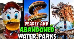Deadly and Abandoned Water Parks