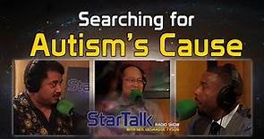 Searching for Autism's Cause with Neil deGrasse Tyson, Chuck Nice and Dr. Paul Wang