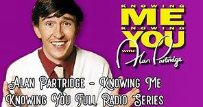 Alan Partridge - Knowing me Knowing You Full Radio Series episodes 1-6 - 3 hours of Alan Partridge