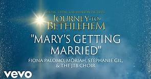 Journey To Bethlehem - Mary's Getting Married (Fiona Palomo, Mōriah, Stephanie Gil)