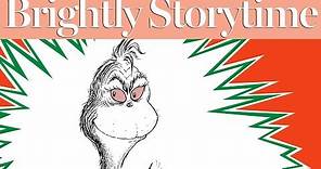How the Grinch Stole Christmas - Read Aloud Picture Book | Brightly Storytime