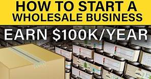 How to Start a Wholesale Business in 2024