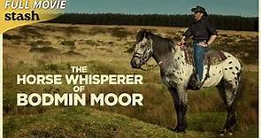 The Horse Whisperer of Bodmin Moor | Biographical Documentary | Full Movie | Horse Trainer