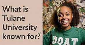What is Tulane University known for?