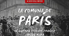 La Comuna de París #AudioLibro⭐ | resumen de La guerra Civil en Francia | Carlos Marx