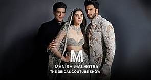 Manish Malhotra | THE BRIDAL COUTURE SHOW 2023/24