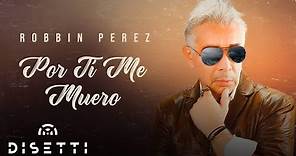 Robbin Perez - Por Ti Me Muero (Video Audio) | Salsa Romántica