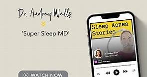 Dr. Audrey Wells - 'Super Sleep MD'