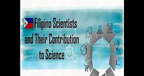Filipino Scientists and Their Contribution to Science.