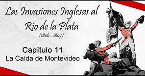 Las Invasiones Inglesas - Capítulo 11: La Caída de Montevideo