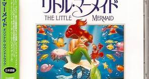 Howard Ashman And Alan Menken - The Little Mermaid (Original Motion Picture Soundtrack)