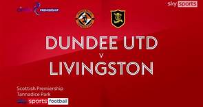 Dundee United 2-0 Livingston | Scottish Premiership highlights