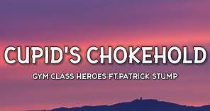 Gym Class Heroes - Cupid's Chokehold (Lyrics) ft.Patrick Stump “Take a look at my girlfriend she’s"
