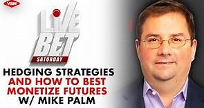 Hedging Strategies and How to Best Monetize Futures With Mike Palm