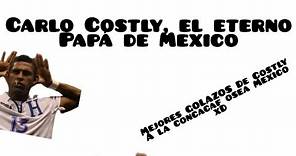 Carlo Costly, el eterno papá de México, Los mejores goles de Costly a la concacaf