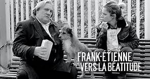 FRANK-ÉTIENNE VERS LA BÉATITUDE avec Gérard Depardieu et Marina Foïs - bande annonce