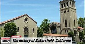 The History of Bakersfield, ( Kern County ) California !!! U.S. History and Unknowns