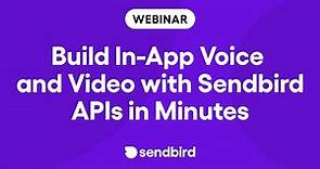 Build in-app voice and video with Sendbird APIs in minutes
