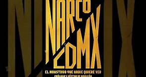 Narco CDMX - El monstruo que nadie quiere ver - Audio Libro