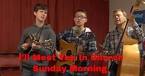 Bluegrass Gospel: I'll Meet You In Church Sunday Morning | Amundson Family Music