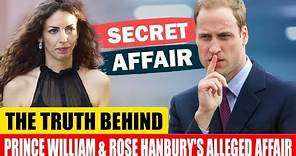 The Truth Behind Prince William and Rose Hanbury's Alleged Affair