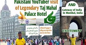 Pakistani YouTuber visit of Legendary Taj Mahal Palace Hotel and Gateway of India in Mumbai, India