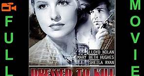 Dressed to Kill (1941) Lloyd Nolan, Mary Beth Hughes, Sheila Ryan | Full Movie