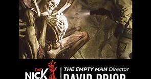 THE EMPTY MAN, Writer/Director, David Prior [Episode 76]