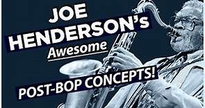 Joe Henderson's Post-Bop Concepts