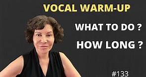 Your Vocal Warm-up: WHAT TO DO AND HOW LONG?