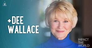 Impact the World - Dee Wallace: Conscious Creation