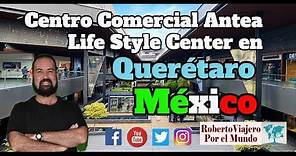 El Centro Comercial mas grande de Querétaro Antea Life Style Center en Querétaro, México.