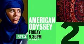 American Odyssey | Friday 12th June 9:35pm | RTÉ2