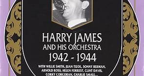 Harry James And His Orchestra - 1942-1944