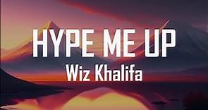 Wiz Khalifa - Hype Me Up (Lyrics)