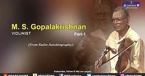 M.S. Gopalakrishnan | Violinist | Radio Autobiography | Part -1