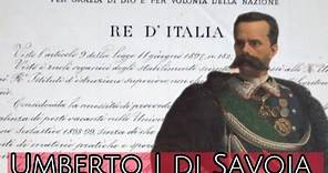 Umberto I di Savoia, detto il "Re Buono"