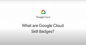 What are Google Cloud skill badges?