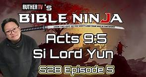 BIBLE NINJA S28 E5 | SI LORD YUN | Acts 9:5 #bibleninja #ruthertv